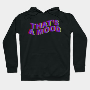 That's a Mood Hoodie